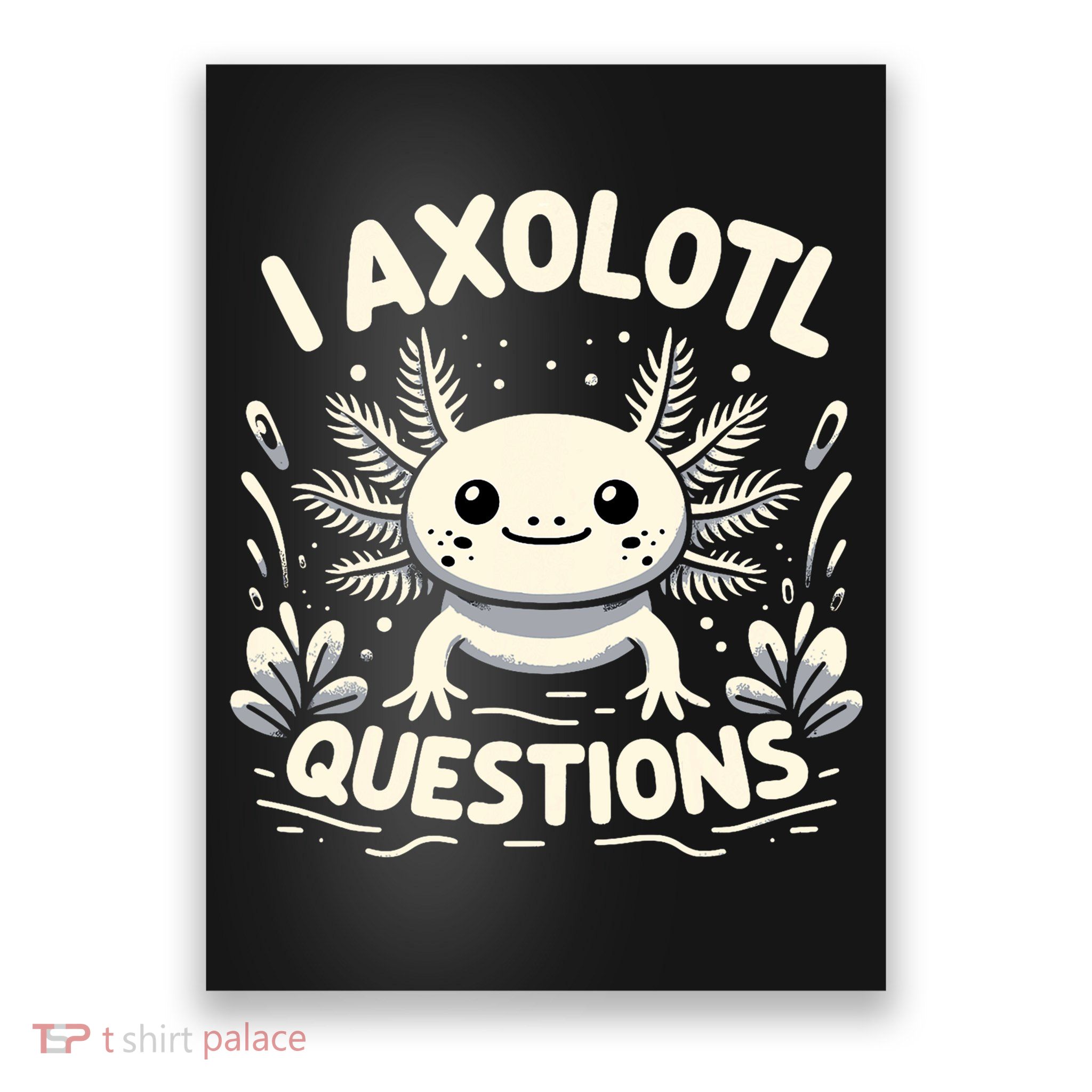 Cute Blue Axolotl Kawaii Funny I Axolotl Questions Poster