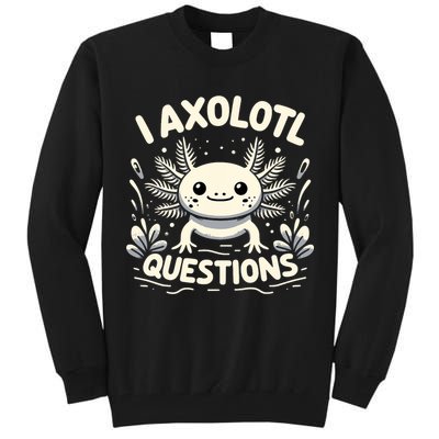 Cute Blue Axolotl Kawaii Funny I Axolotl Questions Tall Sweatshirt