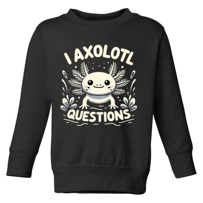 Cute Blue Axolotl Kawaii Funny I Axolotl Questions Toddler Sweatshirt