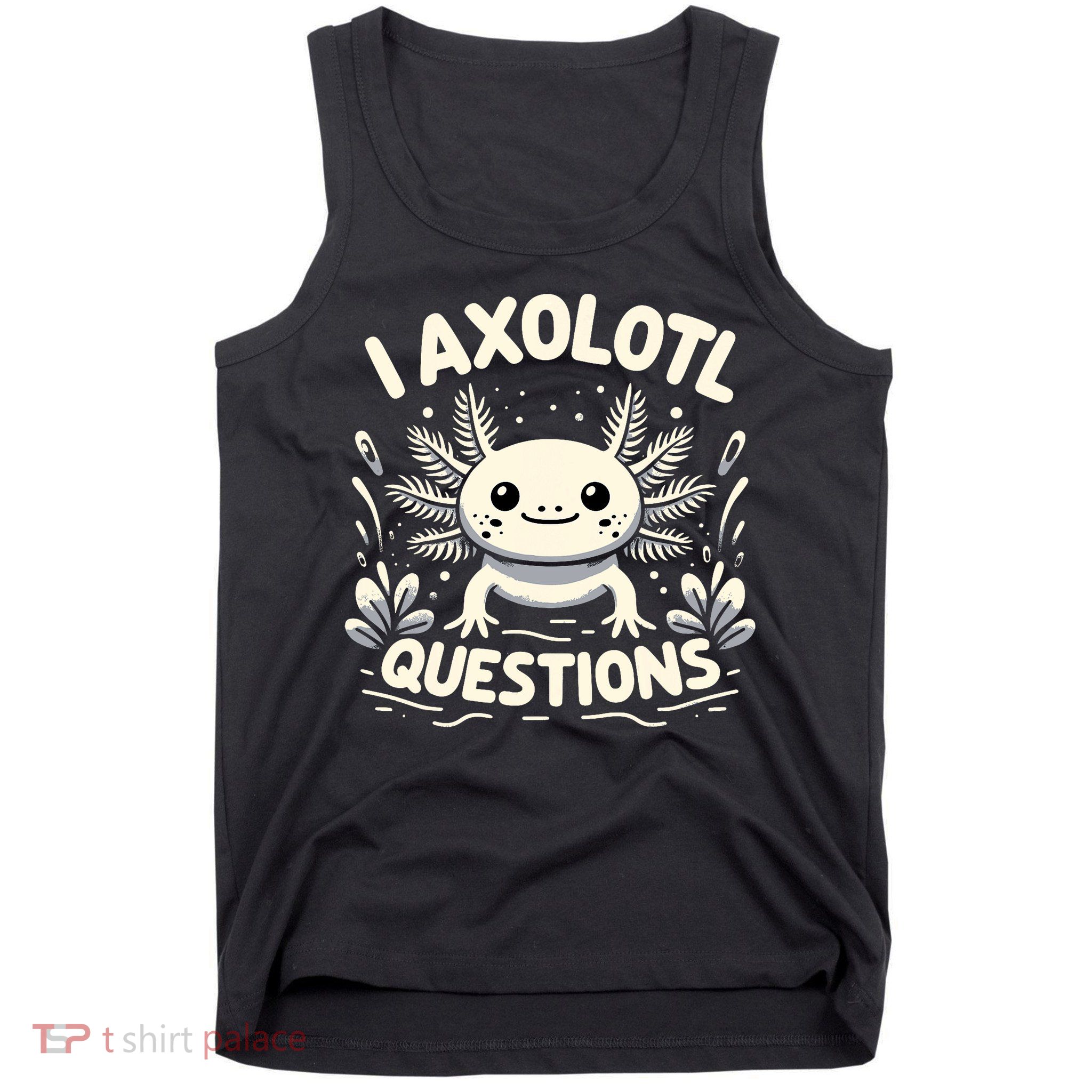 Cute Blue Axolotl Kawaii Funny I Axolotl Questions Tank Top