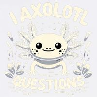Cute Blue Axolotl Kawaii Funny I Axolotl Questions Garment-Dyed Sweatshirt