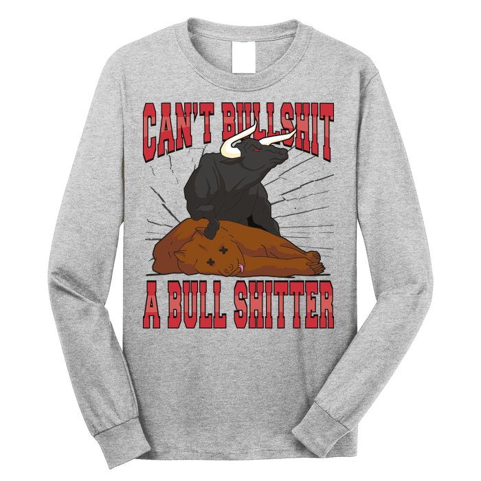 Can't Bullshit A Bull Shitter Funny Long Sleeve Shirt