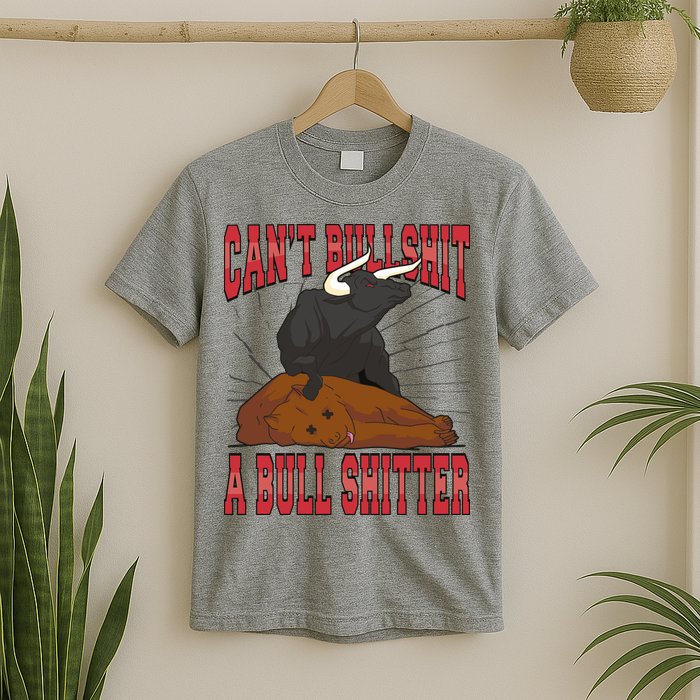 Can't Bullshit A Bull Shitter Funny T-Shirt