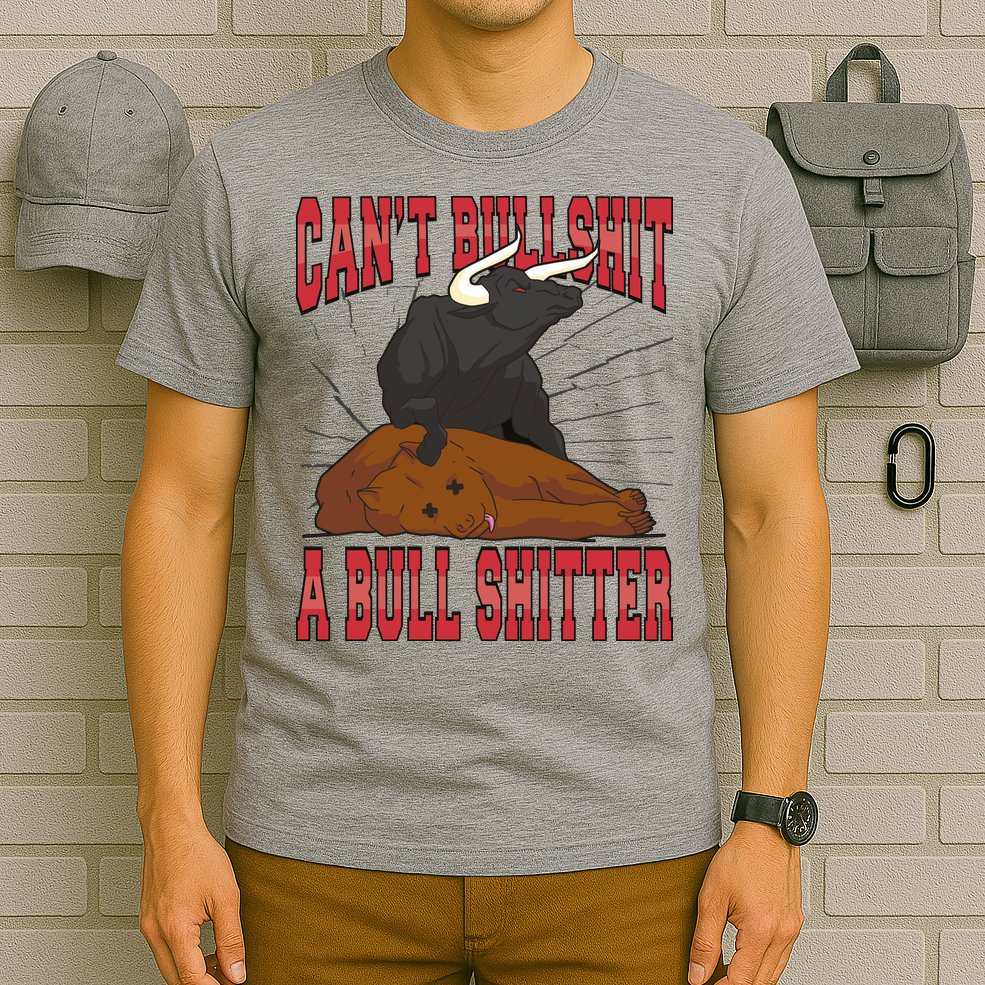 Can't Bullshit A Bull Shitter Funny T-Shirt