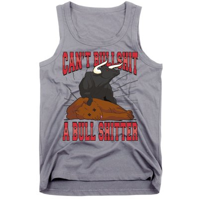 Can't Bullshit A Bull Shitter Funny Tank Top