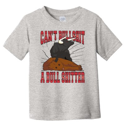 Can't Bullshit A Bull Shitter Funny Toddler T-Shirt