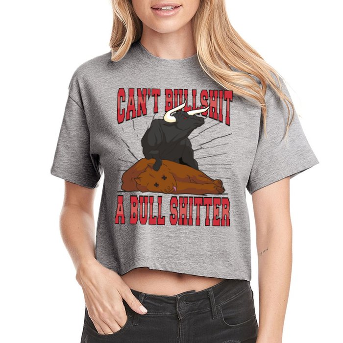 Can't Bullshit A Bull Shitter Funny Crop Top