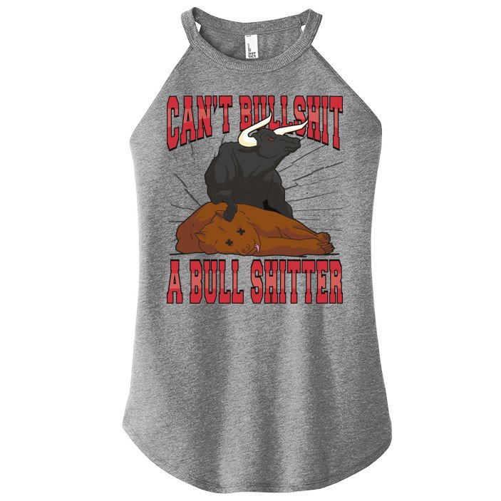 Can't Bullshit A Bull Shitter Funny Women's Perfect Tri Rocker Tank