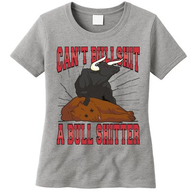 Can't Bullshit A Bull Shitter Funny Womens T-Shirt