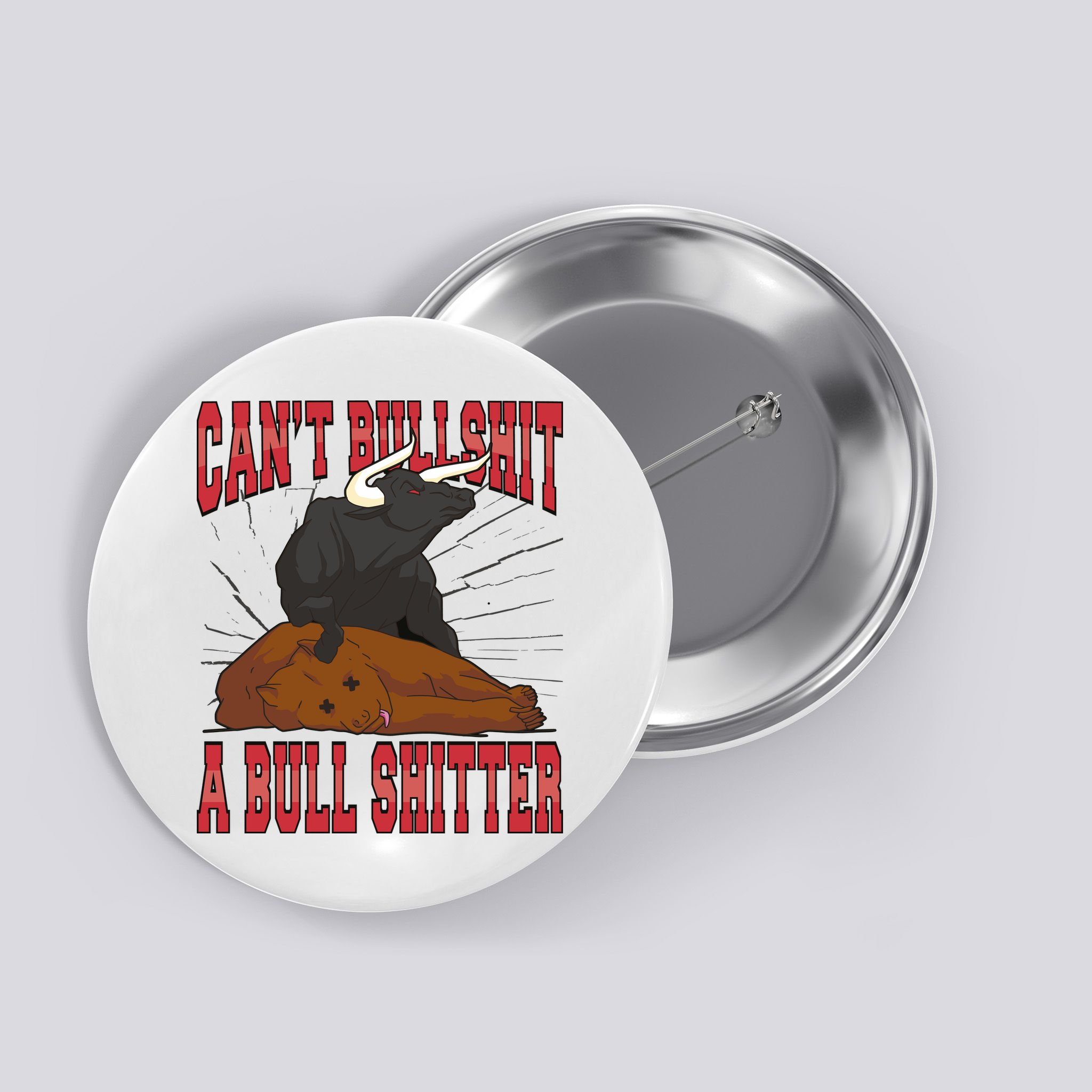 Can't Bullshit A Bull Shitter Funny Button