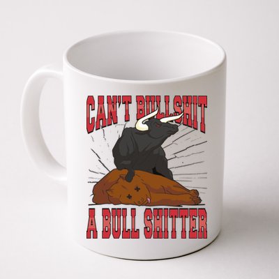 Can't Bullshit A Bull Shitter Funny Mug