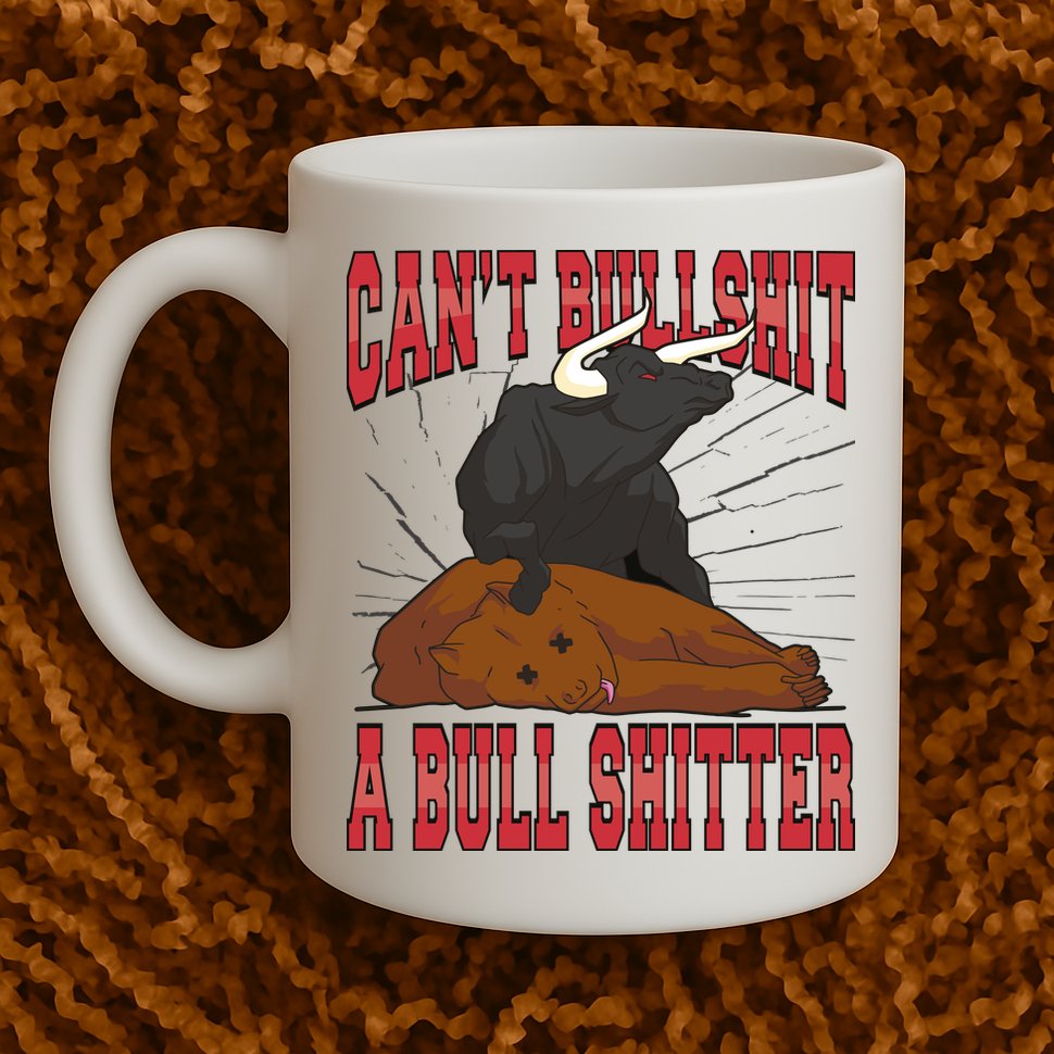 Can't Bullshit A Bull Shitter Funny Mug