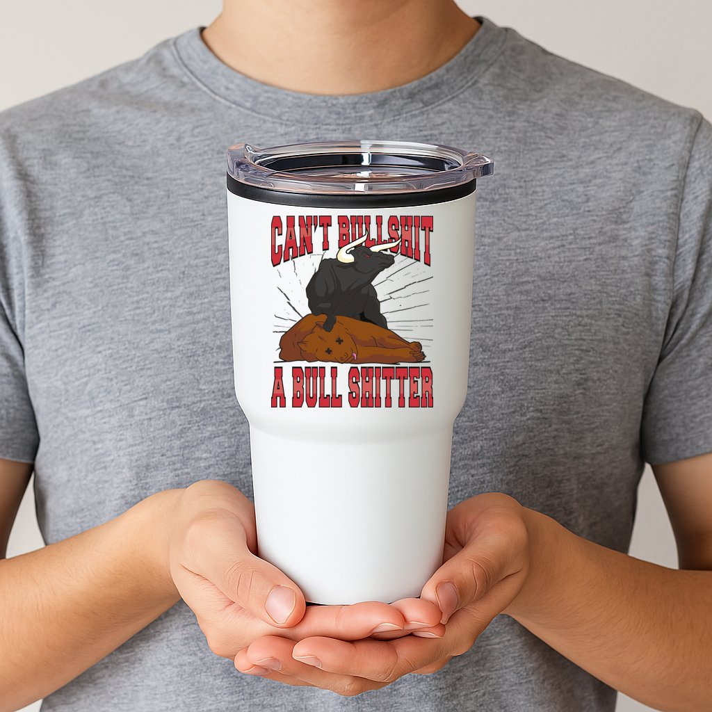 Can't Bullshit A Bull Shitter Funny Tumbler
