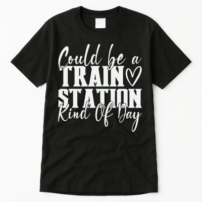 Could Be A Train Station Kinda Day Tall T-Shirt