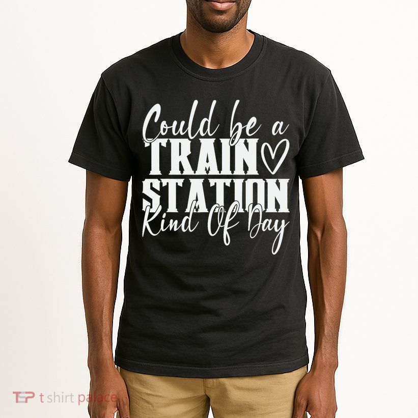 Could Be A Train Station Kinda Day Tall T-Shirt