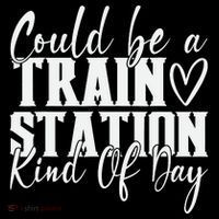 Could Be A Train Station Kinda Day Button