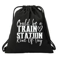 Could Be A Train Station Kinda Day Drawstring Bag