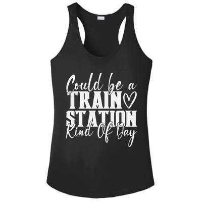 Could Be A Train Station Kinda Day Ladies PosiCharge Competitor Racerback Tank