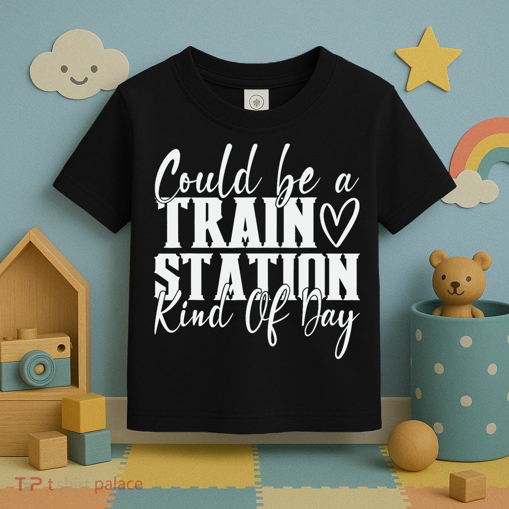 Could Be A Train Station Kinda Day Toddler T-Shirt