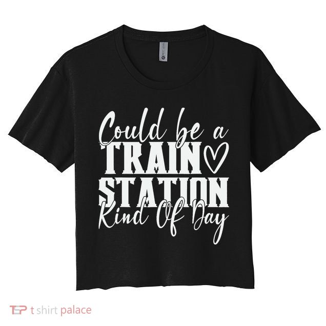 Could Be A Train Station Kinda Day Crop Top
