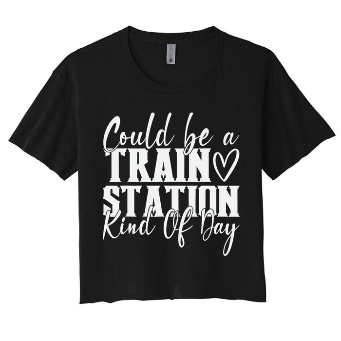 Could Be A Train Station Kinda Day Women's Crop Top Tee