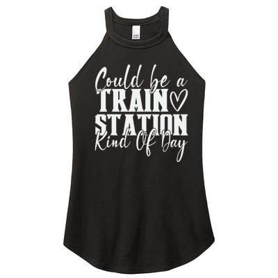 Could Be A Train Station Kinda Day Women’s Perfect Tri Rocker Tank