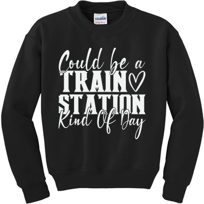 Could Be A Train Station Kinda Day Kids Sweatshirt