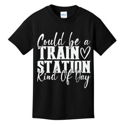 Could Be A Train Station Kinda Day Kids T-Shirt