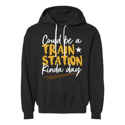 Could Be A Train Station Kind Of Day Garment-Dyed Fleece Hoodie