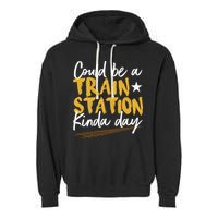 Could Be A Train Station Kind Of Day Garment-Dyed Fleece Hoodie