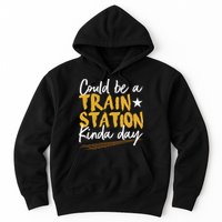 Could Be A Train Station Kind Of Day Hoodie