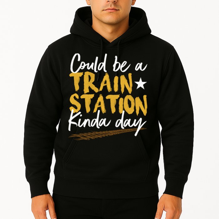Could Be A Train Station Kind Of Day Hoodie