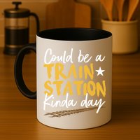 Could Be A Train Station Kind Of Day Mug