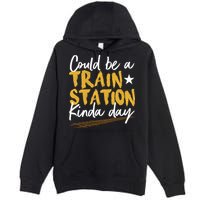 Could Be A Train Station Kind Of Day Premium Pullover Hoodie