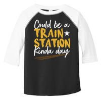 Could Be A Train Station Kind Of Day Toddler Fine Jersey T-Shirt
