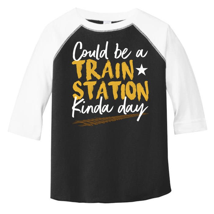Could Be A Train Station Kind Of Day Toddler Fine Jersey T-Shirt