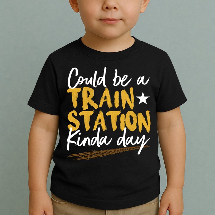 Could Be A Train Station Kind Of Day Toddler T-Shirt