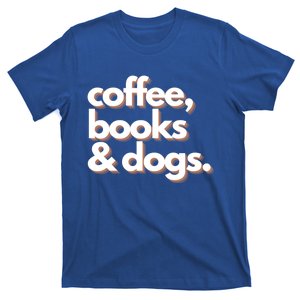 Coffee Books And Dogs Meaningful Gift T-Shirt