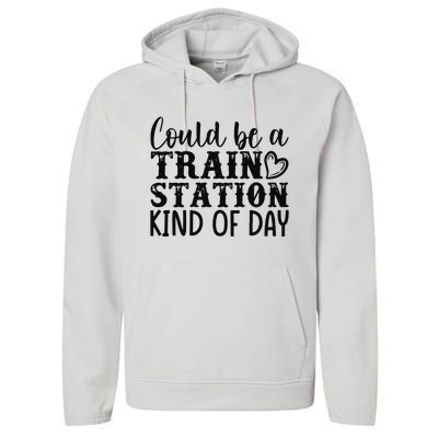 Could Be A Train Station Kind Of Day Performance Fleece Hoodie