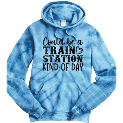 Could Be A Train Station Kind Of Day Tie Dye Hoodie