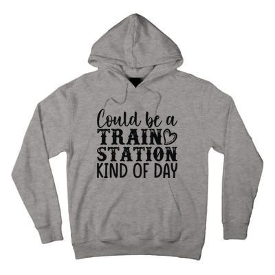 Could Be A Train Station Kind Of Day Tall Hoodie