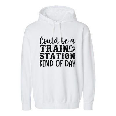 Could Be A Train Station Kind Of Day Garment-Dyed Fleece Hoodie