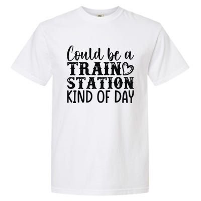 Could Be A Train Station Kind Of Day Garment-Dyed Heavyweight T-Shirt