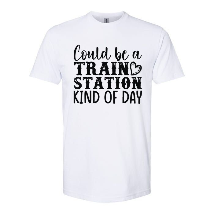 Could Be A Train Station Kind Of Day Softstyle CVC T-Shirt