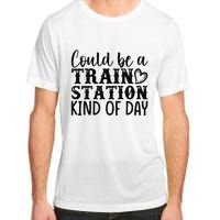 Could Be A Train Station Kind Of Day Adult ChromaSoft Performance T-Shirt