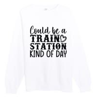 Could Be A Train Station Kind Of Day Premium Crewneck Sweatshirt