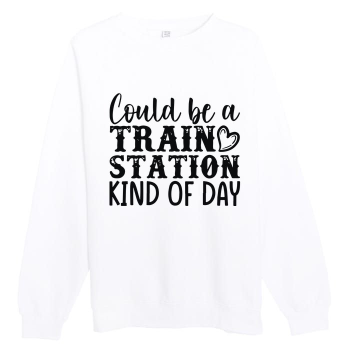 Could Be A Train Station Kind Of Day Premium Crewneck Sweatshirt