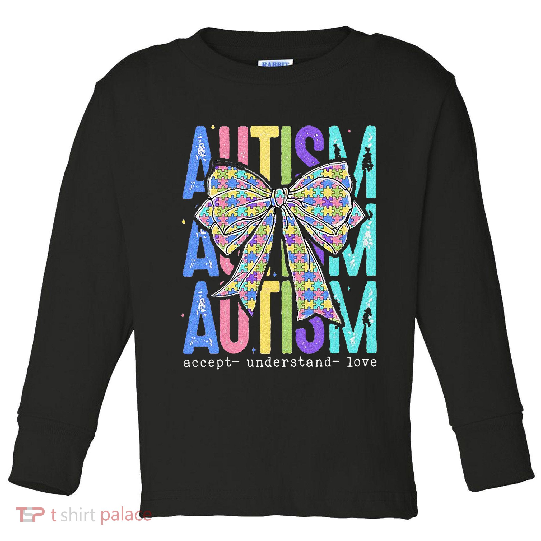 Cute Bow Autism Accept Understand Love Autism Awareness Toddler Long Sleeve Shirt
