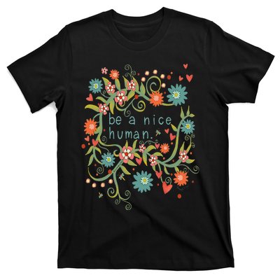 Cute Be A Nice Human Inspirational Positive Quote T-Shirt