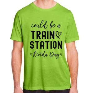 Could Be A Train Station Kinda Day Great Gift Adult ChromaSoft Performance T-Shirt